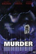 Watch Future Murder Myflixer