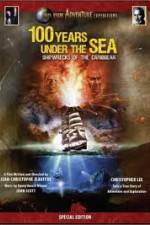 Watch 100 Years Under The Sea - Shipwrecks of the Caribbean Myflixer