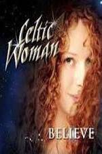 Watch Celtic Woman: Believe Myflixer