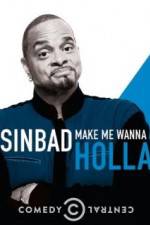 Watch Sinbad: Make Me Wanna Holla! Myflixer