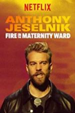 Watch Anthony Jeselnik: Fire in the Maternity Ward Myflixer