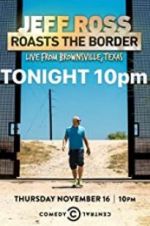 Watch Jeff Ross Roasts the Border: Live from Brownsville, Texas Myflixer