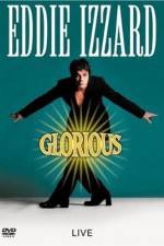 Watch Eddie Izzard Glorious Myflixer