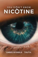 Watch You Don\'t Know Nicotine Myflixer