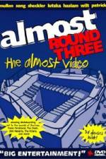 Watch Almost Round Three Myflixer