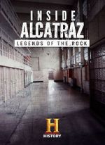 Watch Inside Alcatraz: Legends of the Rock Myflixer