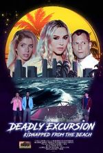 Watch Deadly Excursion: Kidnapped from the Beach Myflixer