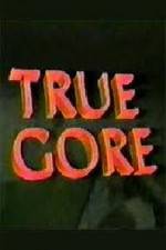 Watch True Gore Myflixer