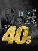Watch The Decade You Were Born: The 1940's Myflixer