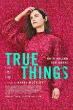 Watch True Things Myflixer