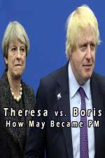 Watch Theresa vs. Boris: How May Became PM Myflixer