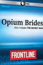 Watch Frontline Opium Brides and The Secret War Myflixer