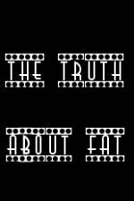 Watch The Truth About Fat Myflixer