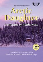 Watch Arctic Daughter: A Lifetime of Wilderness Myflixer