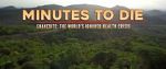 Watch Minutes to Die: The World\'s Ignored Health Crisis Myflixer