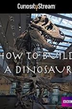 Watch How to Build a Dinosaur Myflixer