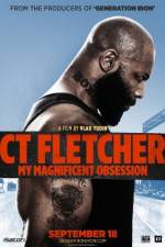 Watch CT Fletcher: My Magnificent Obsession Myflixer