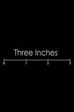 Watch Three Inches Myflixer