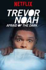 Watch Trevor Noah Afraid of the Dark Myflixer