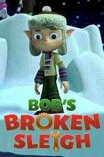 Watch Bob's Broken Sleigh Myflixer
