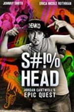 Watch S#!%head: Jordan Cantwell\'s Epic Quest Myflixer