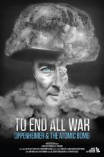 Watch To End All War: Oppenheimer & the Atomic Bomb Myflixer