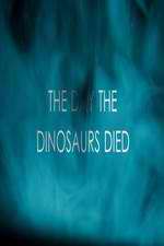 Watch The Day the Dinosaurs Died Myflixer
