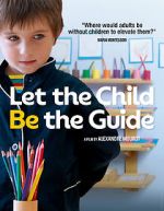 Watch Let the Child Be the Guide Myflixer
