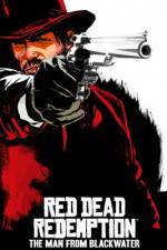Watch Red Dead Redemption The Man from Blackwater Myflixer