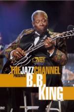 Watch The Jazz Channel Presents B.B. King Myflixer