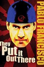 Watch Pablo Francisco: They Put It Out There Myflixer