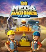 Watch Bob the Builder: Mega Machines - The Movie Myflixer