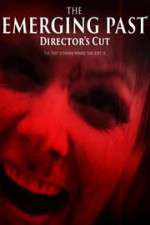Watch The Emerging Past Director\'s Cut Myflixer