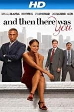 Watch And Then There Was You Myflixer
