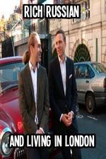 Watch Rich Russian And Living In London Myflixer