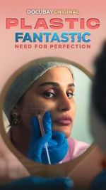 Watch Plastic Fantastic: Need for Perfection Myflixer