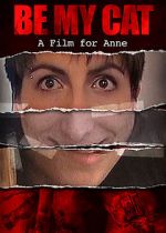 Watch Be My Cat: A Film for Anne Myflixer