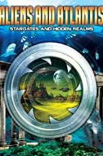 Watch Aliens and Atlantis: Stargates and Hidden Realms Myflixer