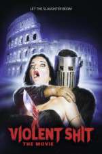 Watch Violent Shit: The Movie Myflixer