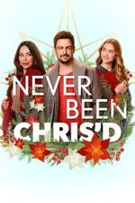 Watch Never Been Chris\'d Myflixer