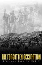 Watch The Forgotten Occupation: Jim Crow Goes to Haiti Myflixer