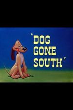 Watch Dog Gone South (Short 1950) Myflixer