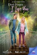 Watch Don\'t Forget I Love You Myflixer