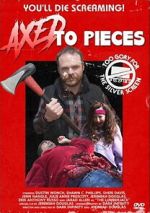 Watch Axed To Pieces Myflixer