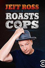 Watch Jeff Ross Roasts Cops Myflixer