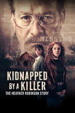Watch Kidnapped by a Killer: The Heather Robinson Story Myflixer