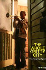 Watch The Whole Gritty City Myflixer