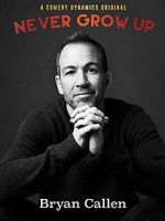 Watch Bryan Callen: Never Grow Up Myflixer