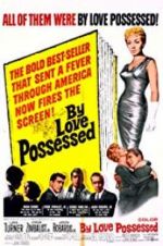 Watch By Love Possessed Myflixer