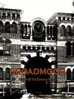 Watch Broadmoor: A History of the Criminally Insane Myflixer